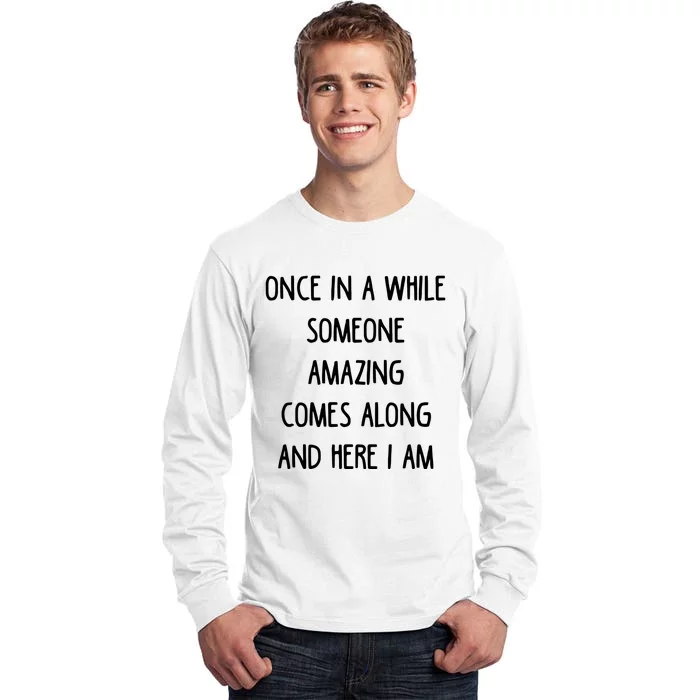 Once In A While Someone Amazing Tall Long Sleeve T-Shirt