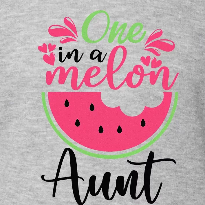 One In A Melon Aunt Waterlemon Summer Vacation Aunt Toddler Sweatshirt