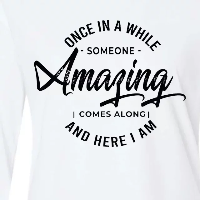 Once In A While Someone Amazing Comes Along And Here I Am Womens Cotton Relaxed Long Sleeve T-Shirt