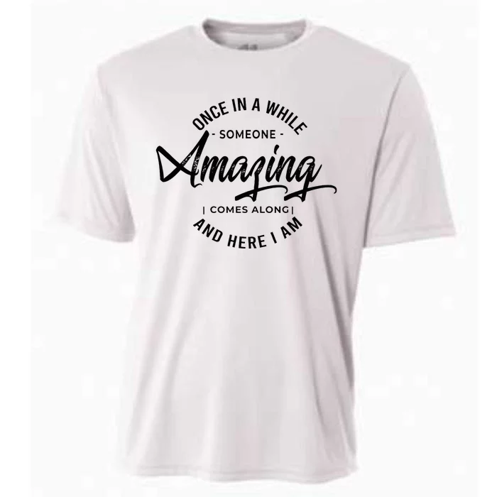 Once In A While Someone Amazing Comes Along And Here I Am Cooling Performance Crew T-Shirt