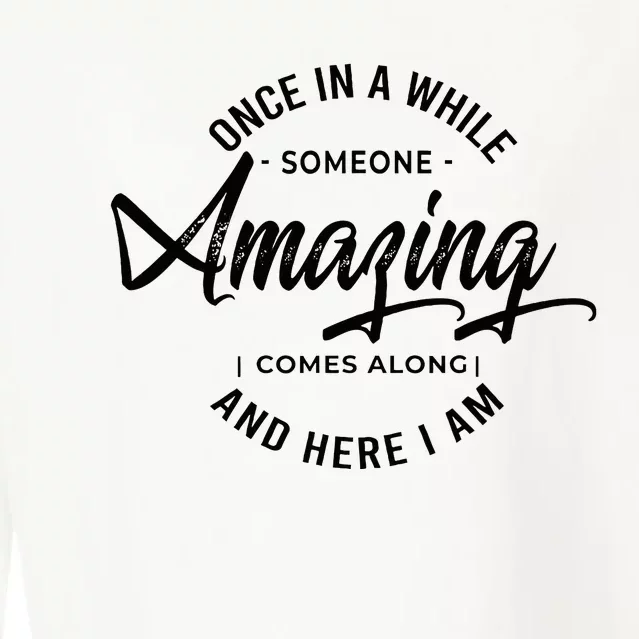 Once In A While Someone Amazing Comes Along And Here I Am Cropped Pullover Crew