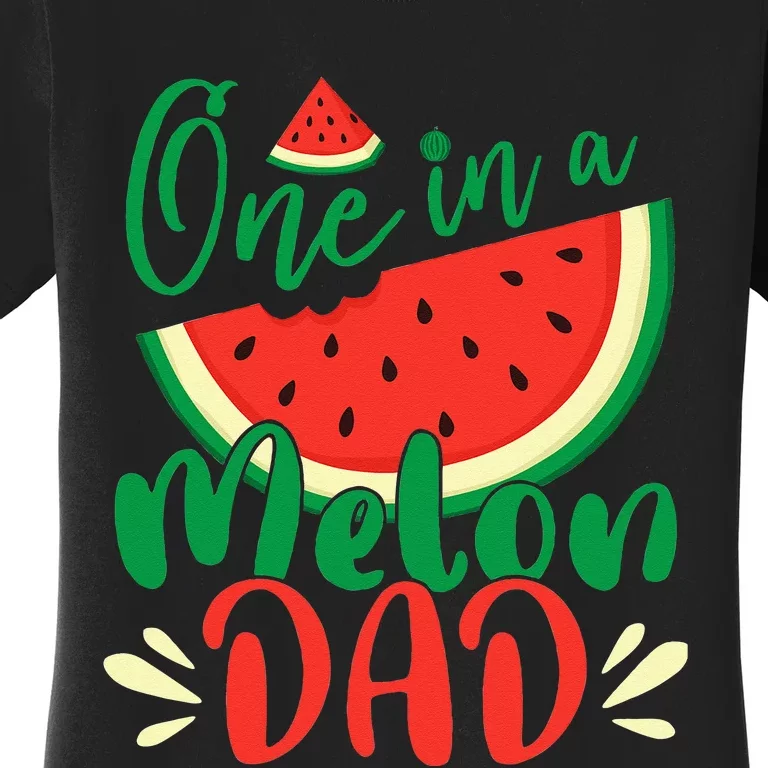 One In A Melon Dad Birthday Family Matching Women's T-Shirt