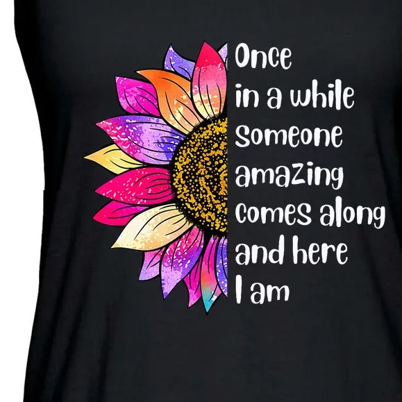 Once In A While Someone Amazing Comes Along Sunflower Ladies Essential Flowy Tank