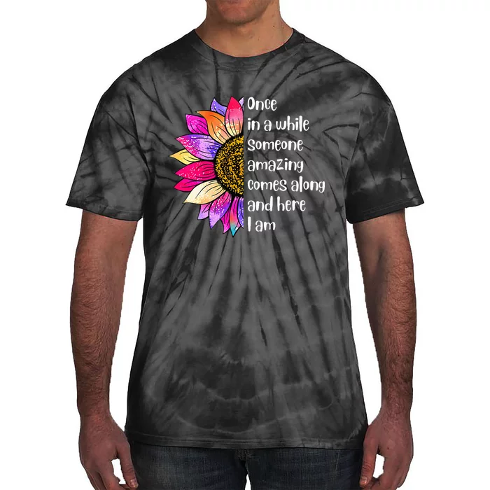 Once In A While Someone Amazing Comes Along Sunflower Tie-Dye T-Shirt