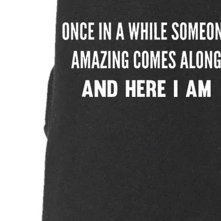 Once In A While Someone Amazing Comes Along Here I Am Doggie 3-End Fleece Hoodie