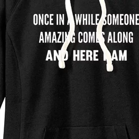 Once In A While Someone Amazing Comes Along Here I Am Women's Fleece Hoodie