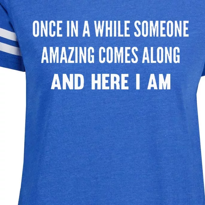 Once In A While Someone Amazing Comes Along Here I Am Enza Ladies Jersey Football T-Shirt