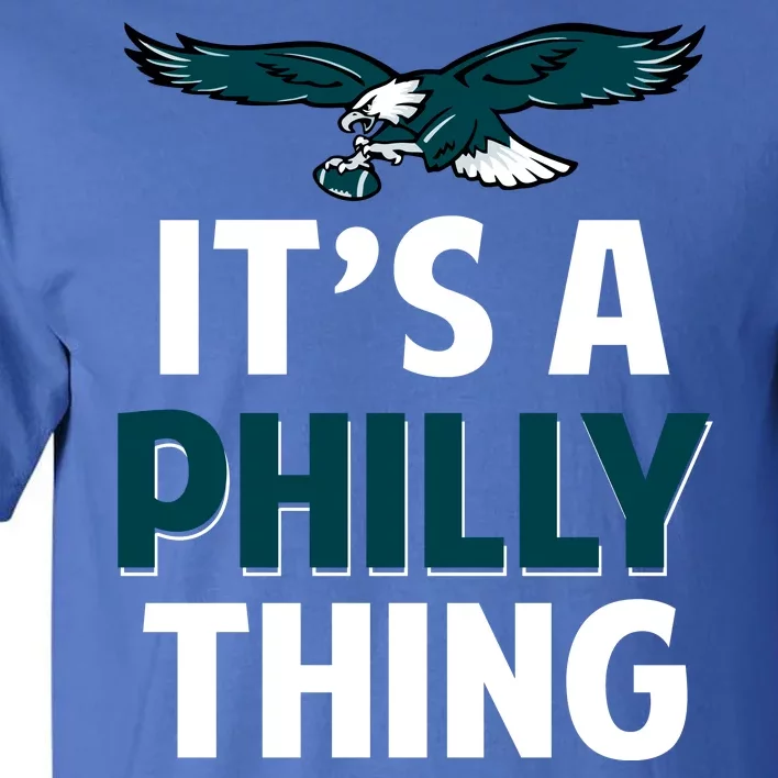 ORIGINAL IT'S A PHILLY THING Its A Philadelphia Thing Fan Tall T-Shirt