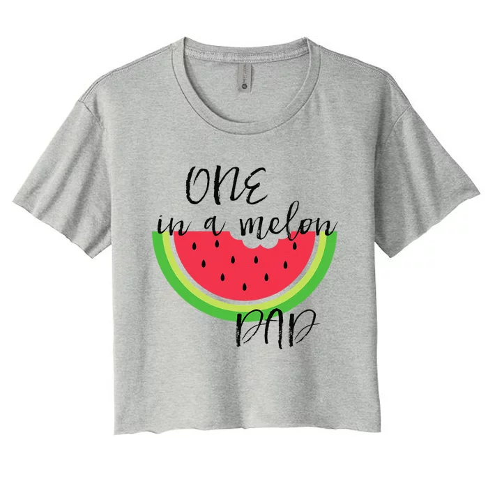 One In A Melon Dad Matching Birthday Gift Sets Parents Women's Crop Top Tee