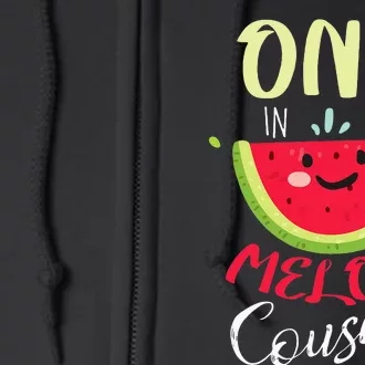 One In A Melon Cousin Fun Summer Fruit Melon Lover Full Zip Hoodie