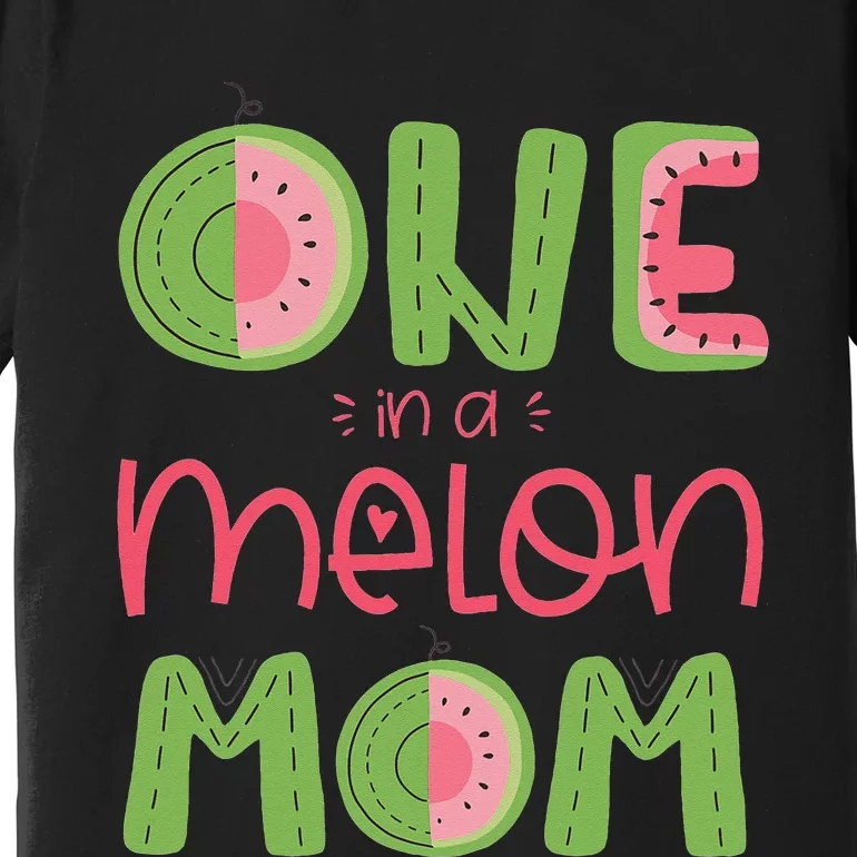 One In A Melon Mom Cute Watermelon First Birthday Premium T-Shirt