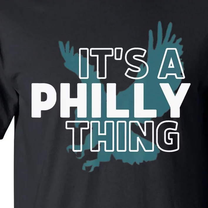 Original It's A Philly Thing Its A Philadelphia Thing Fan Tall T-Shirt