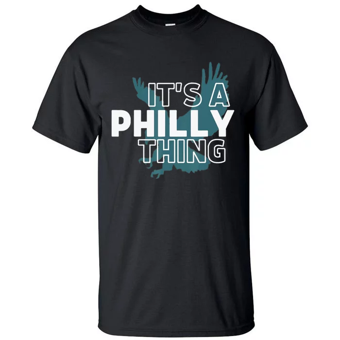 Original It's A Philly Thing Its A Philadelphia Thing Fan Tall T-Shirt