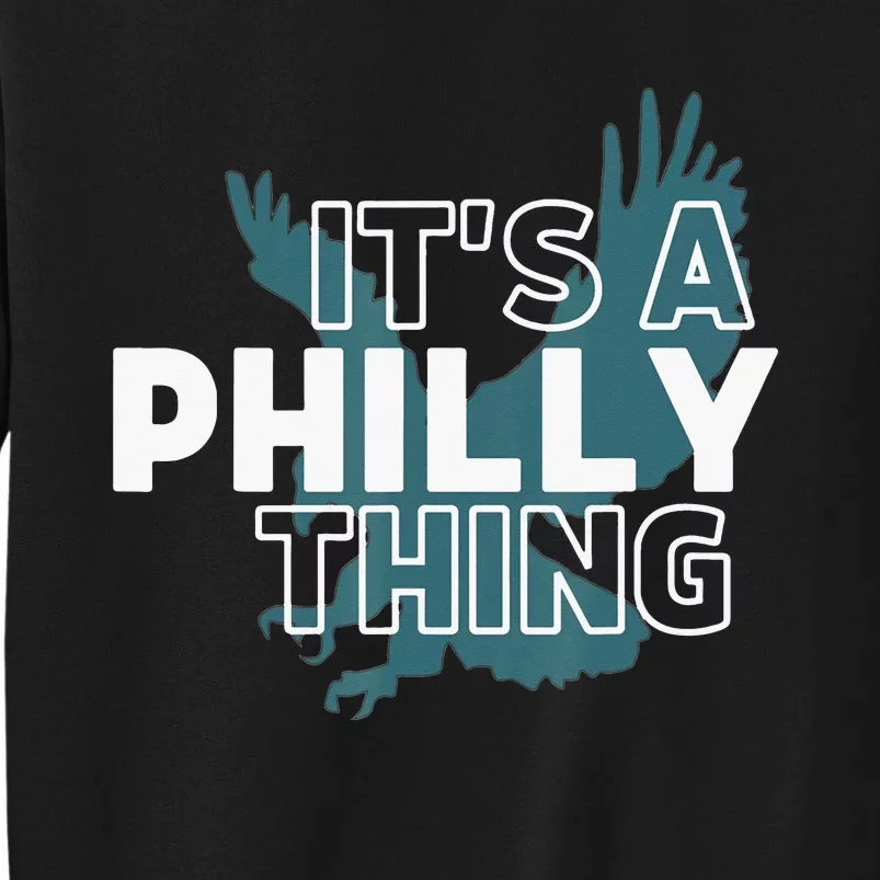 Original It's A Philly Thing Its A Philadelphia Thing Fan Tall Sweatshirt