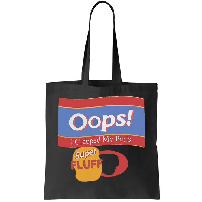 Oops I Crapped My Pants Tote Bag