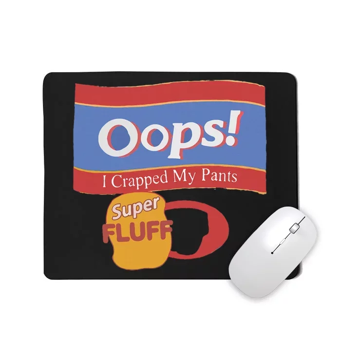 Oops I Crapped My Pants Mousepad