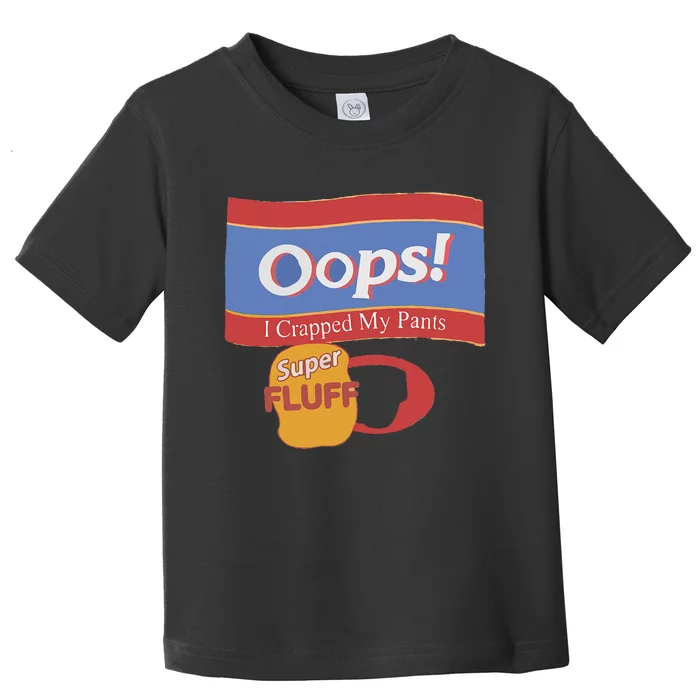 Oops I Crapped My Pants Toddler T-Shirt