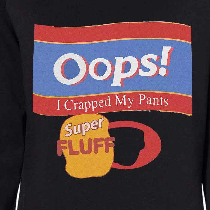 Oops I Crapped My Pants Womens California Wash Sweatshirt