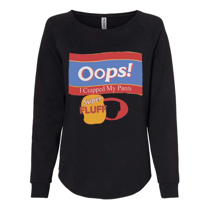 Oops I Crapped My Pants Womens California Wash Sweatshirt