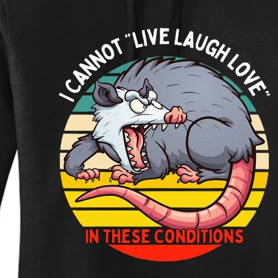 Opossum I Cannot Live Laugh Love In These Conditions Funny Women's Pullover Hoodie