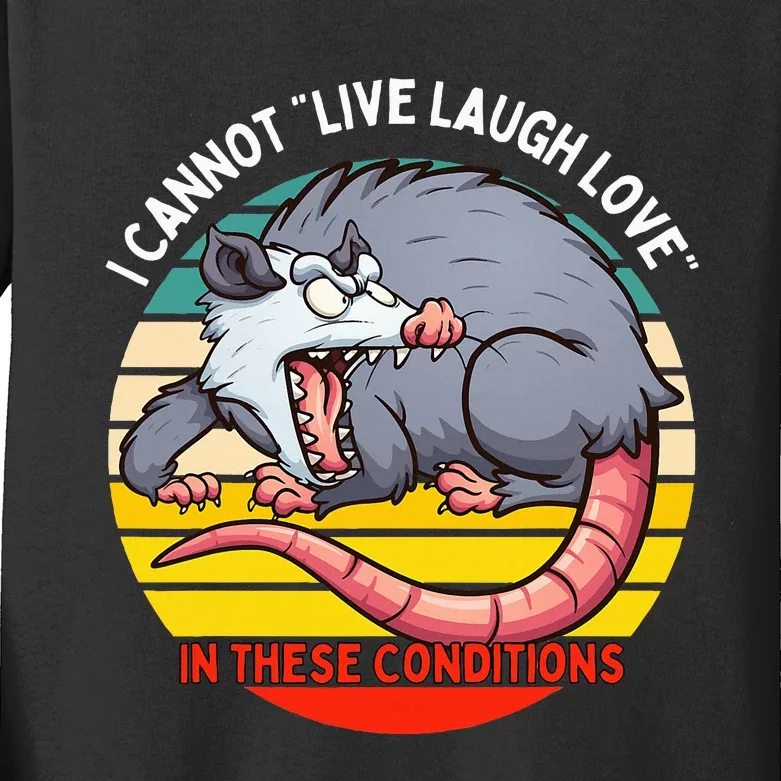 Opossum I Cannot Live Laugh Love In These Conditions Funny Kids Long Sleeve Shirt