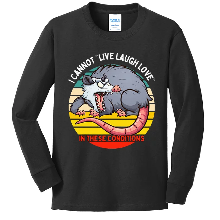 Opossum I Cannot Live Laugh Love In These Conditions Funny Kids Long Sleeve Shirt