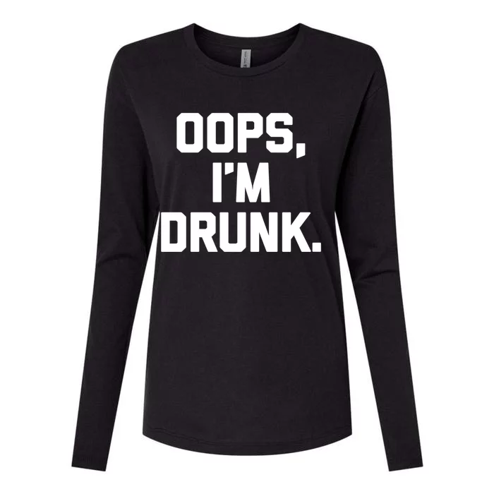 Oops Im Drunk Gift Funny Saying Sarcastic Cool Ing Gift Womens Cotton Relaxed Long Sleeve T-Shirt