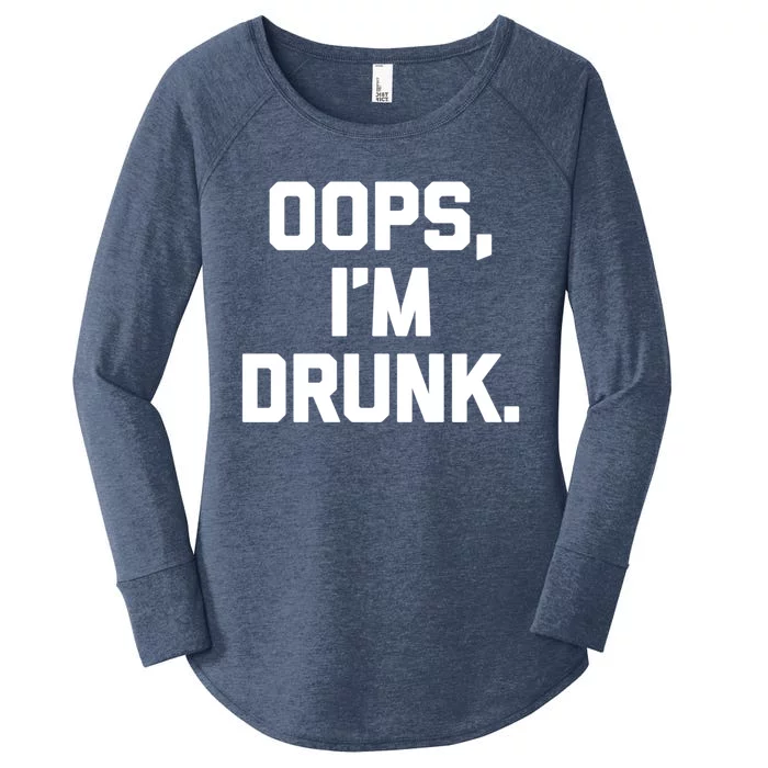 Oops Im Drunk Gift Funny Saying Sarcastic Cool Ing Gift Women's Perfect Tri Tunic Long Sleeve Shirt