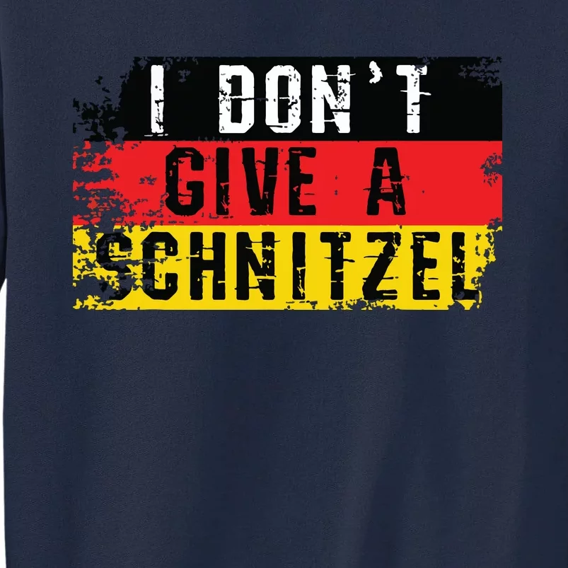 Oktoberfest I Dont Give A Schnitzel Funny German Tall Sweatshirt