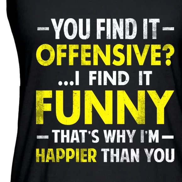 Offensive I Find It Funny Happier Humor Fun Gift Tee Ladies Essential Flowy Tank