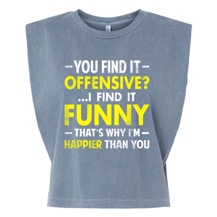 Offensive I Find It Funny Happier Humor Fun Gift Tee Garment-Dyed Women's Muscle Tee