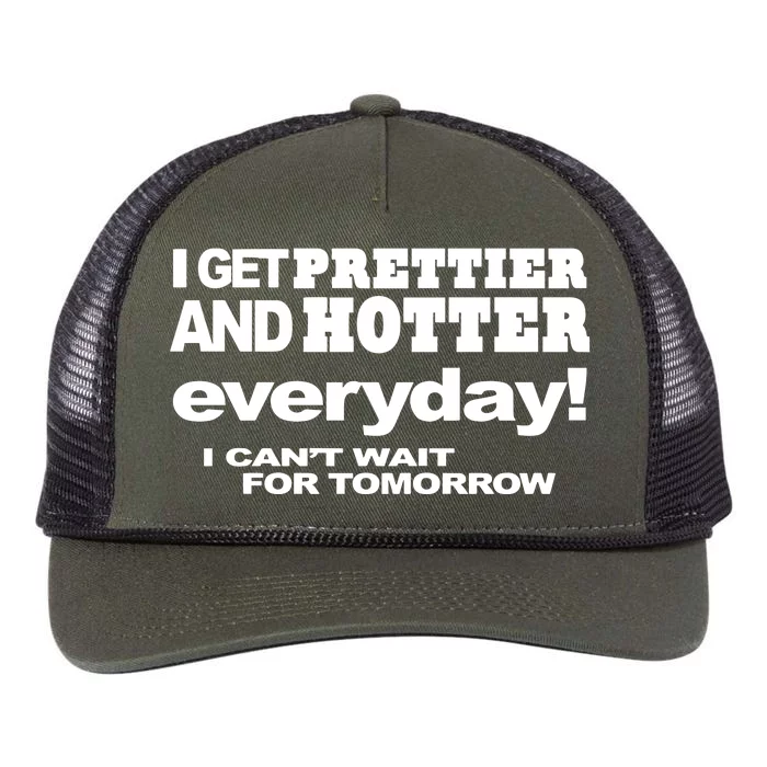 Omighty I Get Prettier And Hotter Everyday I CanT Wait For Tomorrow Retro Rope Trucker Hat Cap