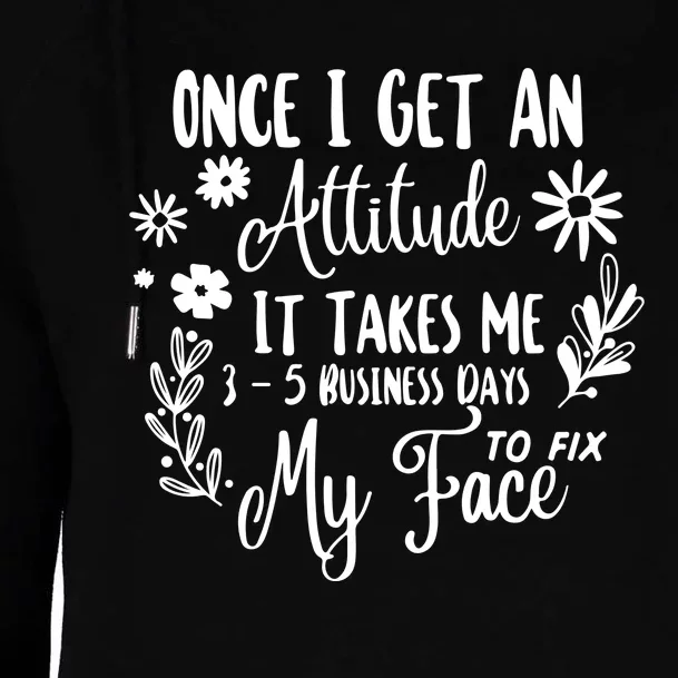 Once I Get An Attitude Funny Womens Funnel Neck Pullover Hood