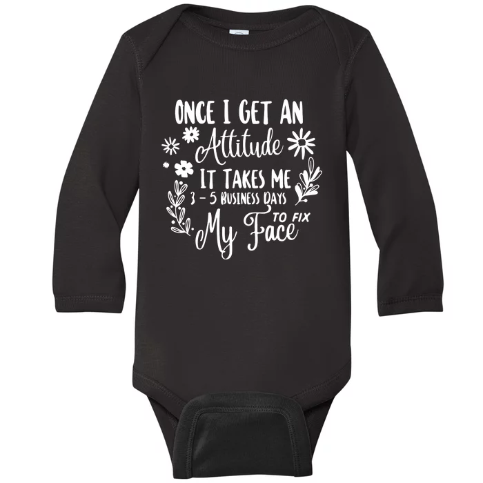 Once I Get An Attitude Funny Baby Long Sleeve Bodysuit