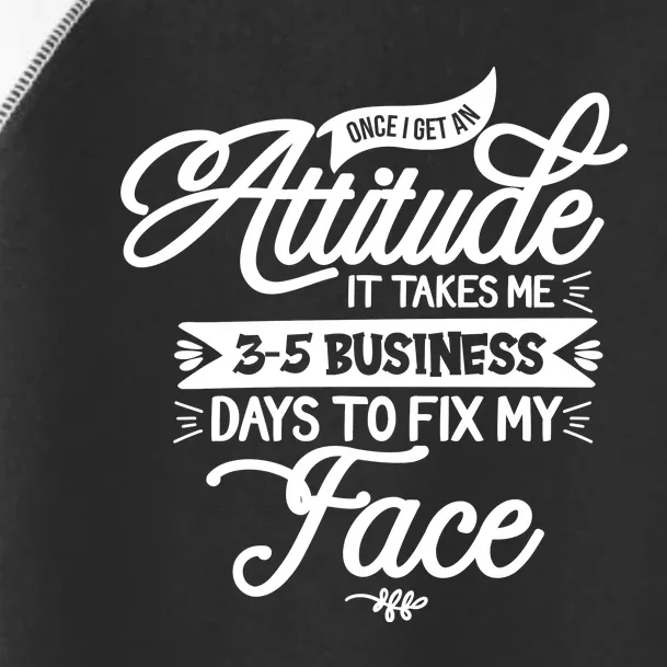 Once I Get An Attitude Funny Toddler Fine Jersey T-Shirt