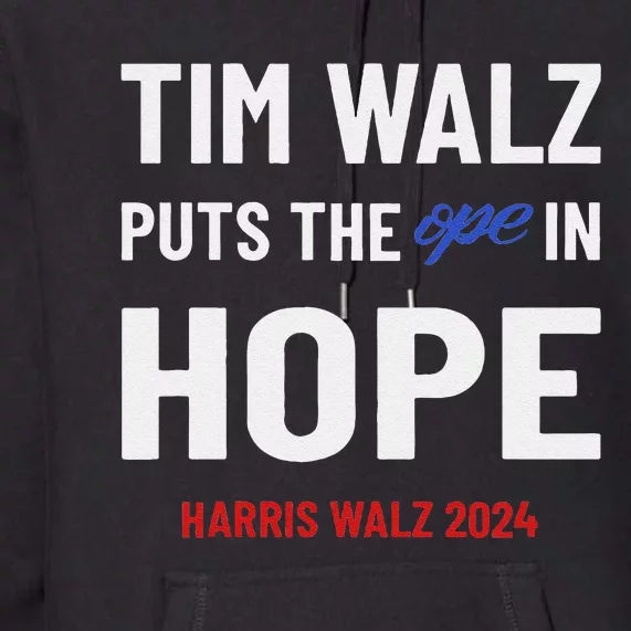 Ope In Hope Tim Walz Midwest Democrats 2024 Election Premium Hoodie