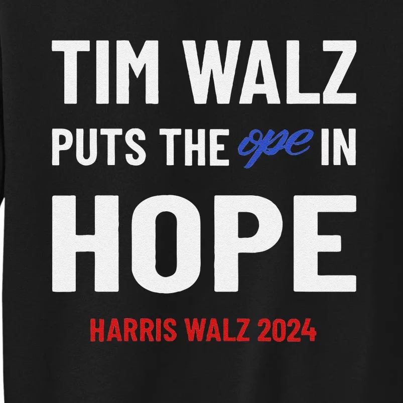 Ope In Hope Tim Walz Midwest Democrats 2024 Election Tall Sweatshirt