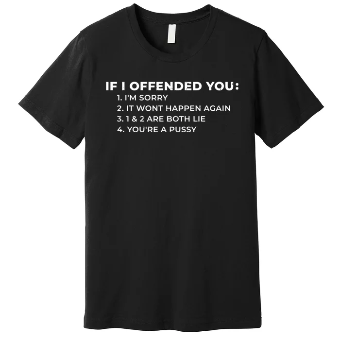 Offensive If I Offended You Funny Sarcastic Adult Joke Vintage Premium T-Shirt