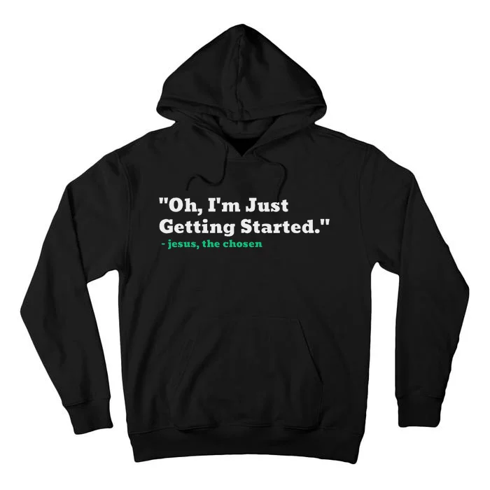 Oh IM Just Getting Started Motivational Tall Hoodie