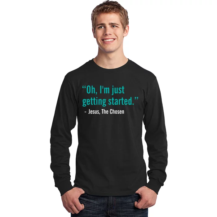 Oh IM Just Getting Started Long Sleeve Shirt