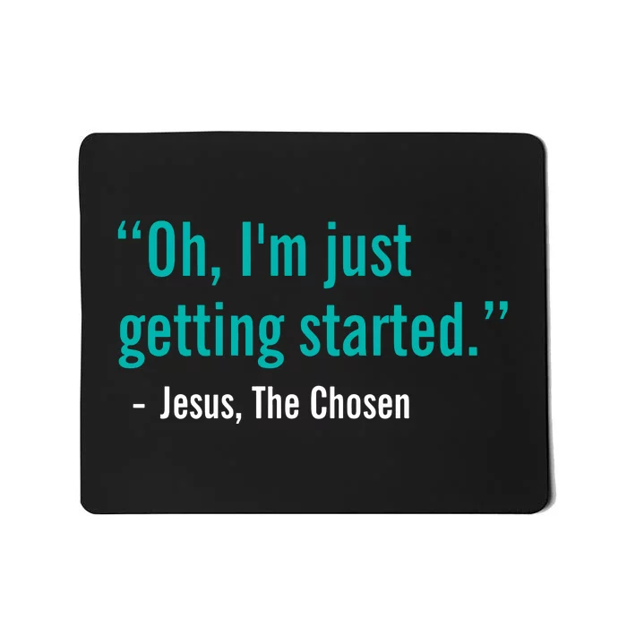 Oh IM Just Getting Started Mousepad