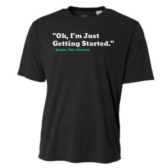 Oh IM Just Getting Started Motivational Cooling Performance Crew T-Shirt