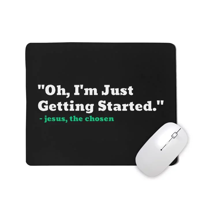 Oh IM Just Getting Started Motivational Mousepad