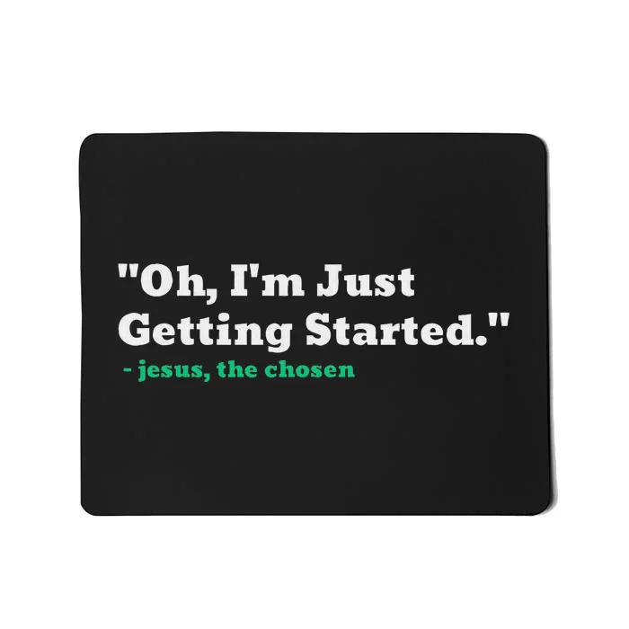 Oh IM Just Getting Started Motivational Mousepad