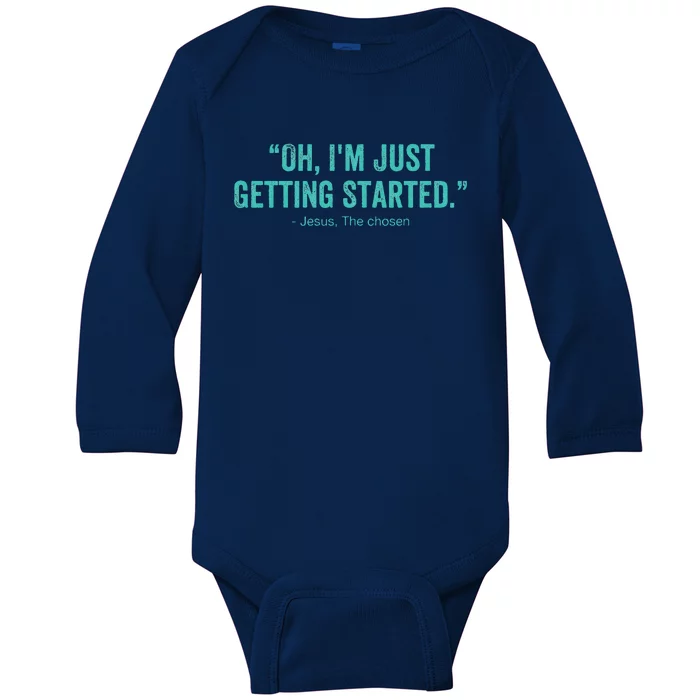 Oh I’M Just Getting Started Baby Long Sleeve Bodysuit