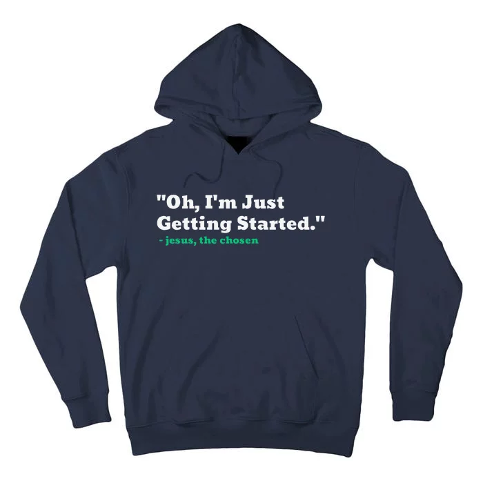 Oh IM Just Getting Started Tall Hoodie