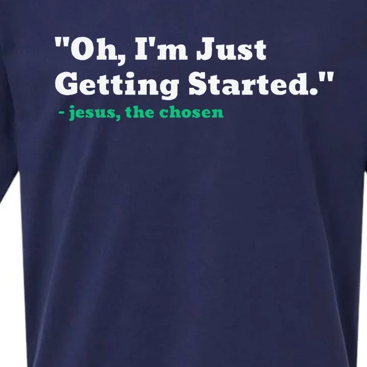 Oh IM Just Getting Started Sueded Cloud Jersey T-Shirt