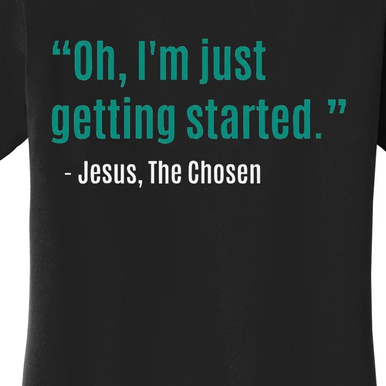 Oh IM Just Getting Started Women's T-Shirt