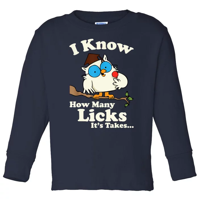 Owl I Know How Many Licks Its Takes... Toddler Long Sleeve Shirt