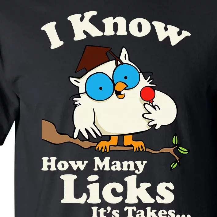 Owl I Know How Many Licks ItS Takes Tall T-Shirt